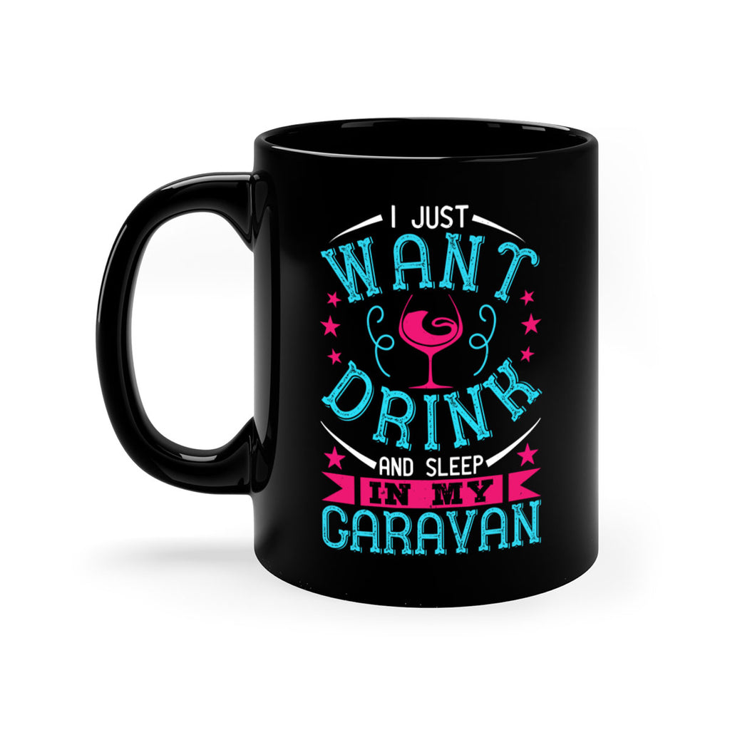 i just want drink wine and sleep in my caravan 210#- wine-Mug / Coffee Cup