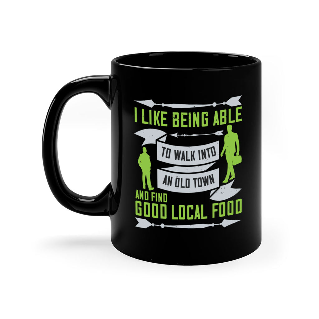 i like being able to walk into an old town and find good local food 71#- walking-Mug / Coffee Cup