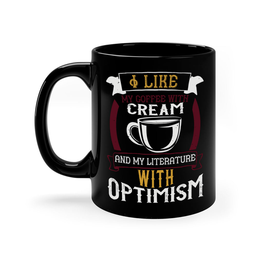 i like my coffee with cream and my literature with optimism 254#- coffee-Mug / Coffee Cup