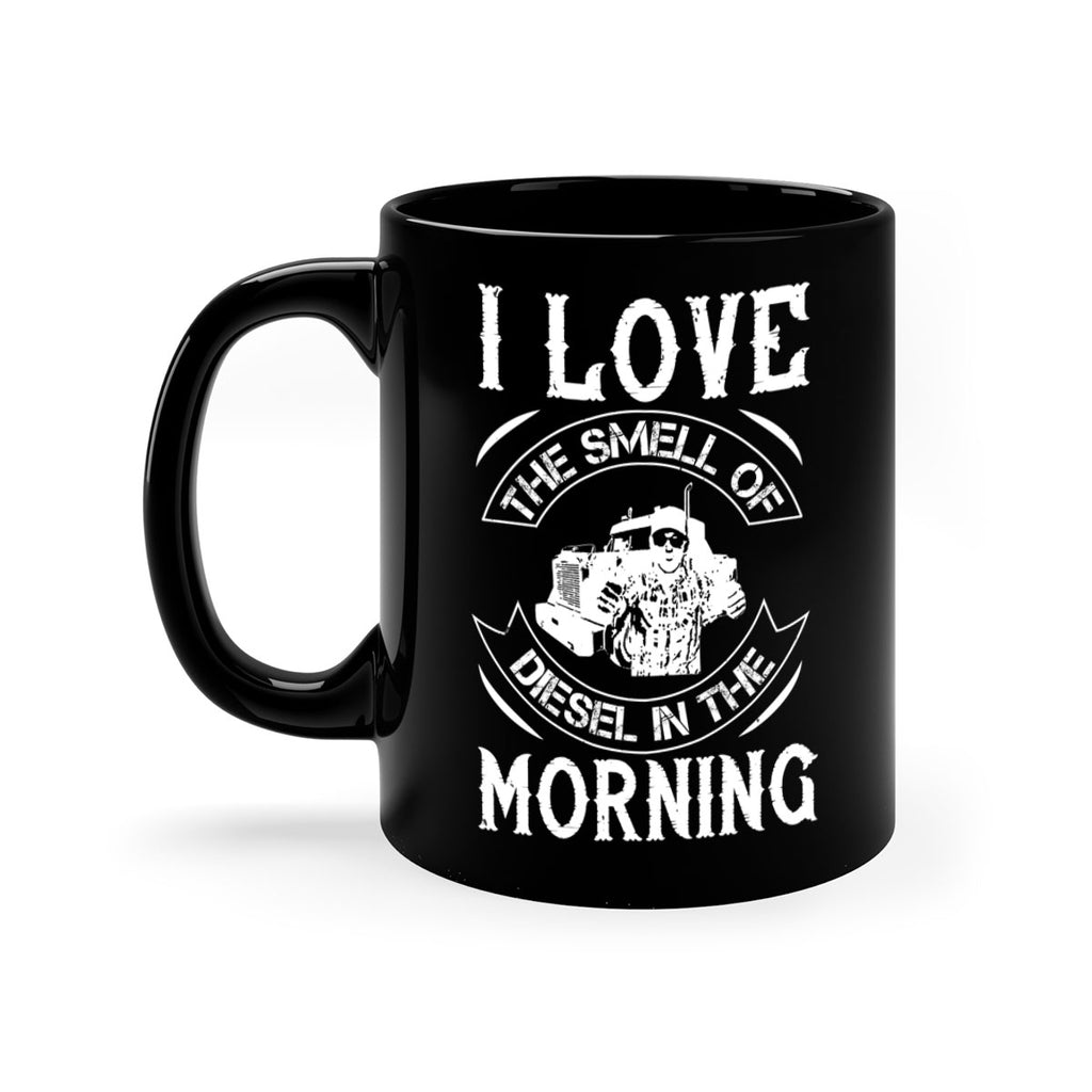 i love the smell of diesel in the morning Style 42#- truck driver-Mug / Coffee Cup