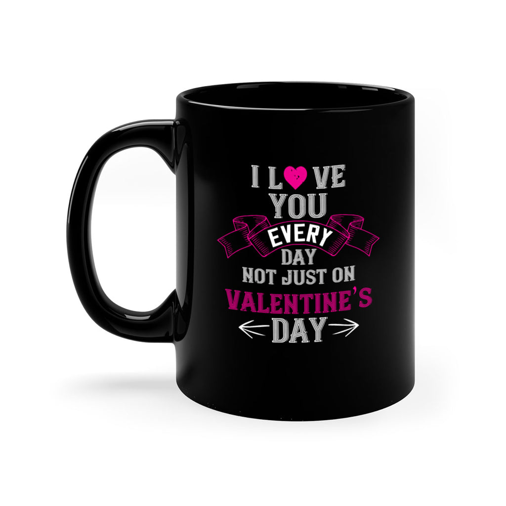 i love you every day not just on valentine day 51#- valentines day-Mug / Coffee Cup