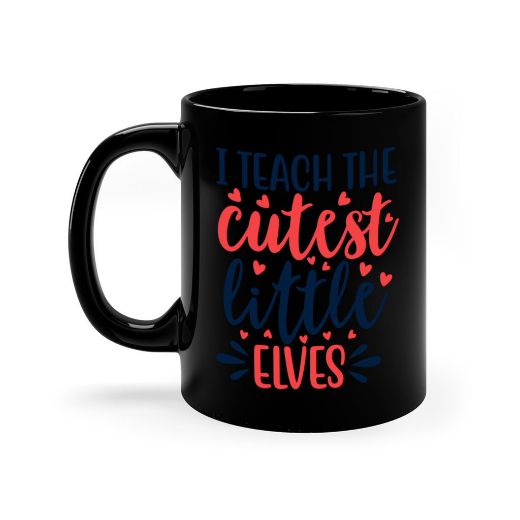 i teach the cutest little elvess 254#- christmas-Mug / Coffee Cup