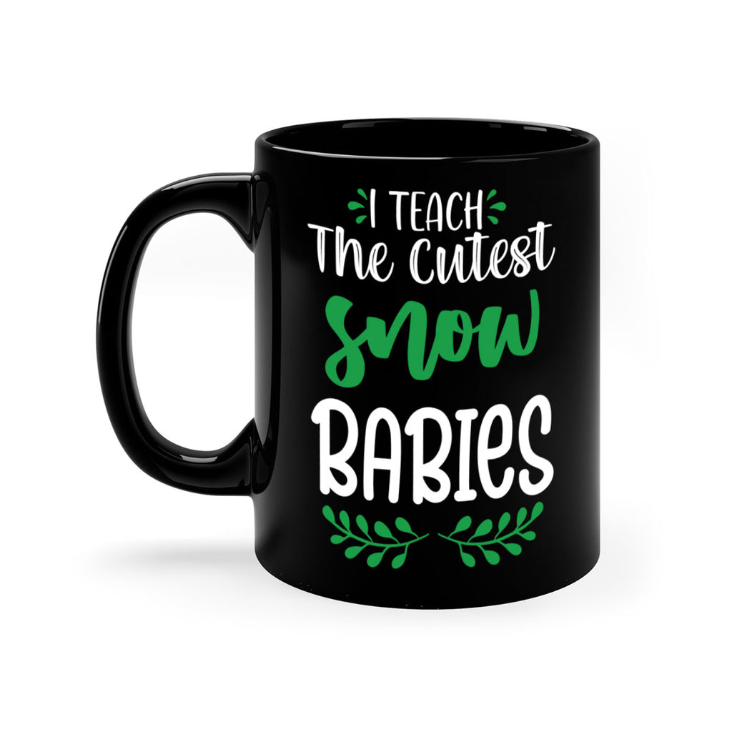 i teach the cutest snow babies style 349#- christmas-Mug / Coffee Cup