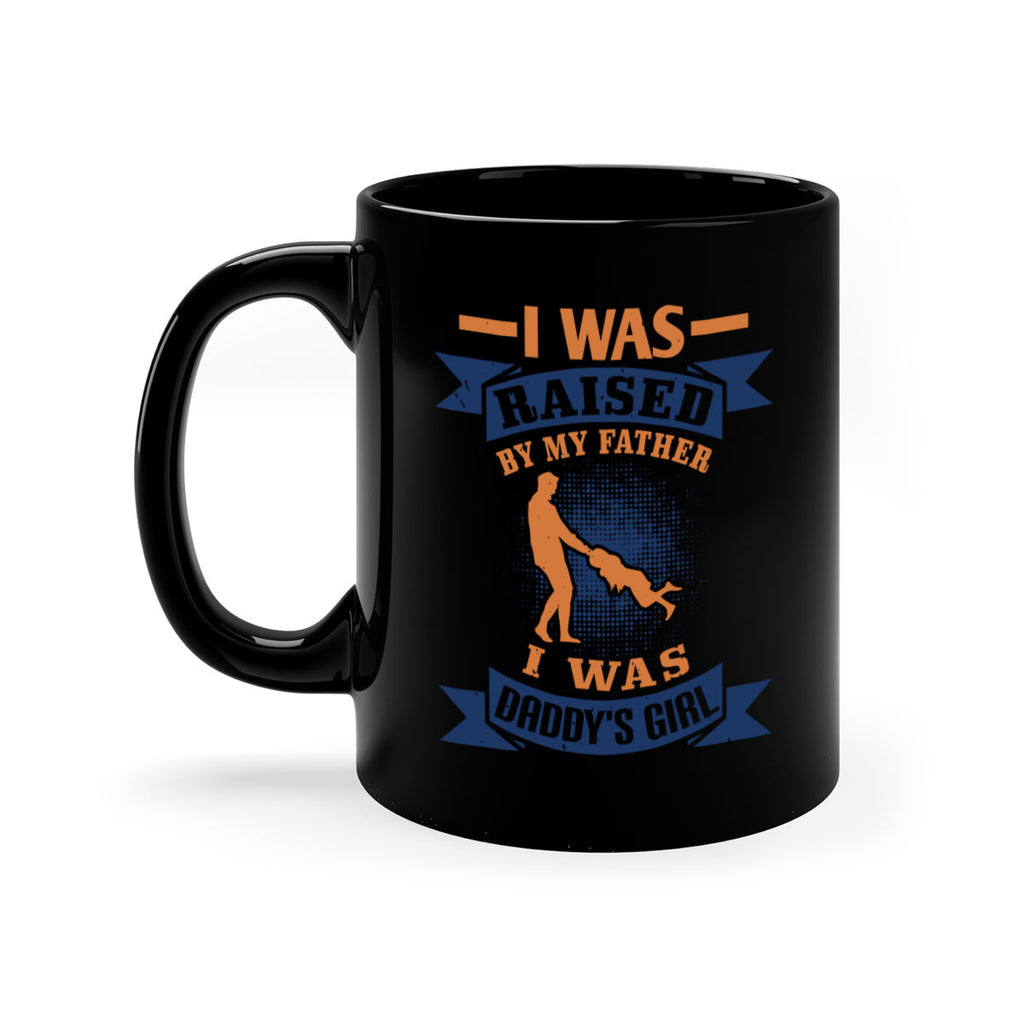 i was raised by my father 212#- fathers day-Mug / Coffee Cup