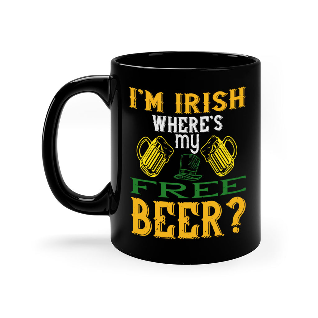 i’m irish where’s my free beer Style 127#- St Patricks Day-Mug / Coffee Cup