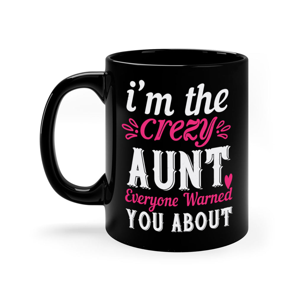 i’m the crezy aunt everyone warned you about Style 41#- aunt-Mug / Coffee Cup