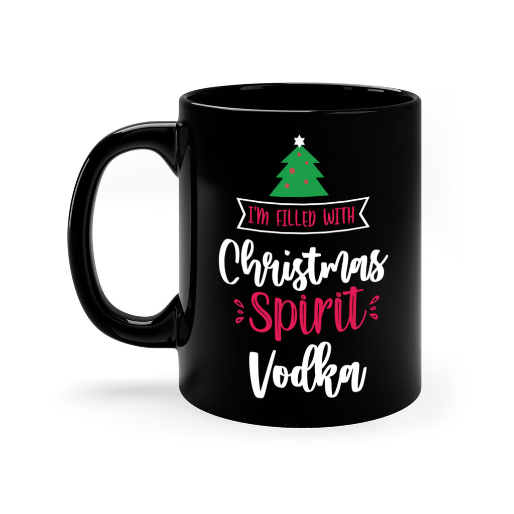 i'm filled with christmas spirit vodka style 354#- christmas-Mug / Coffee Cup