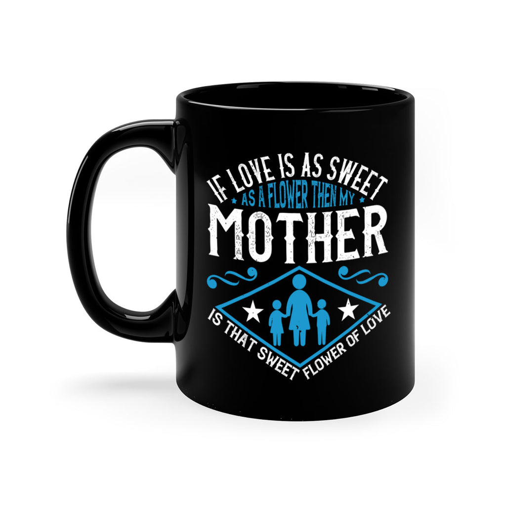 if love is as sweet as a flower 79#- mothers day-Mug / Coffee Cup