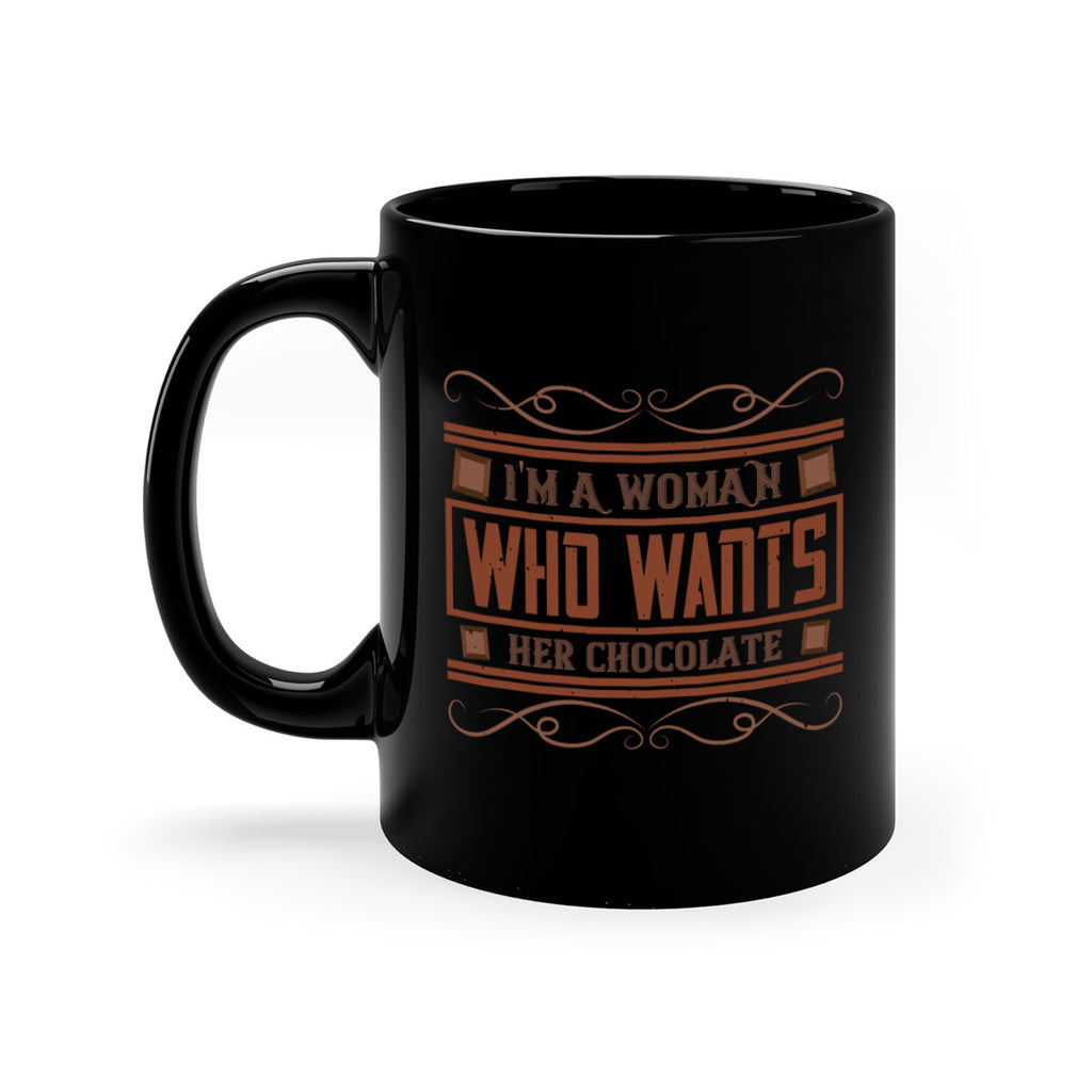 im a woman who wants her chocolate 32#- chocolate-Mug / Coffee Cup
