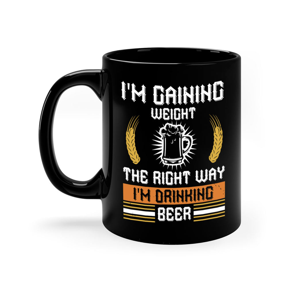 im gaining weight the right way im drinking beer 71#- beer-Mug / Coffee Cup