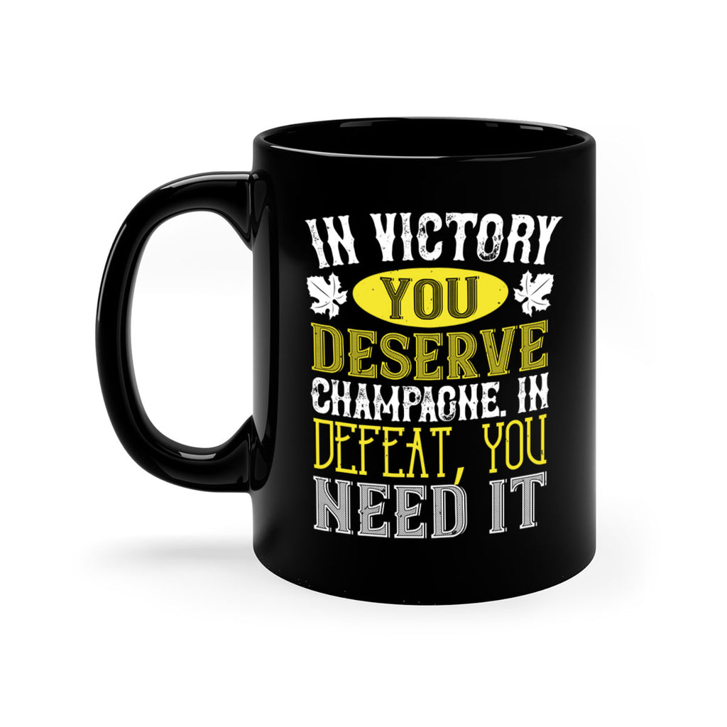 in victory you deserve champagne in defeat 77#- wine-Mug / Coffee Cup