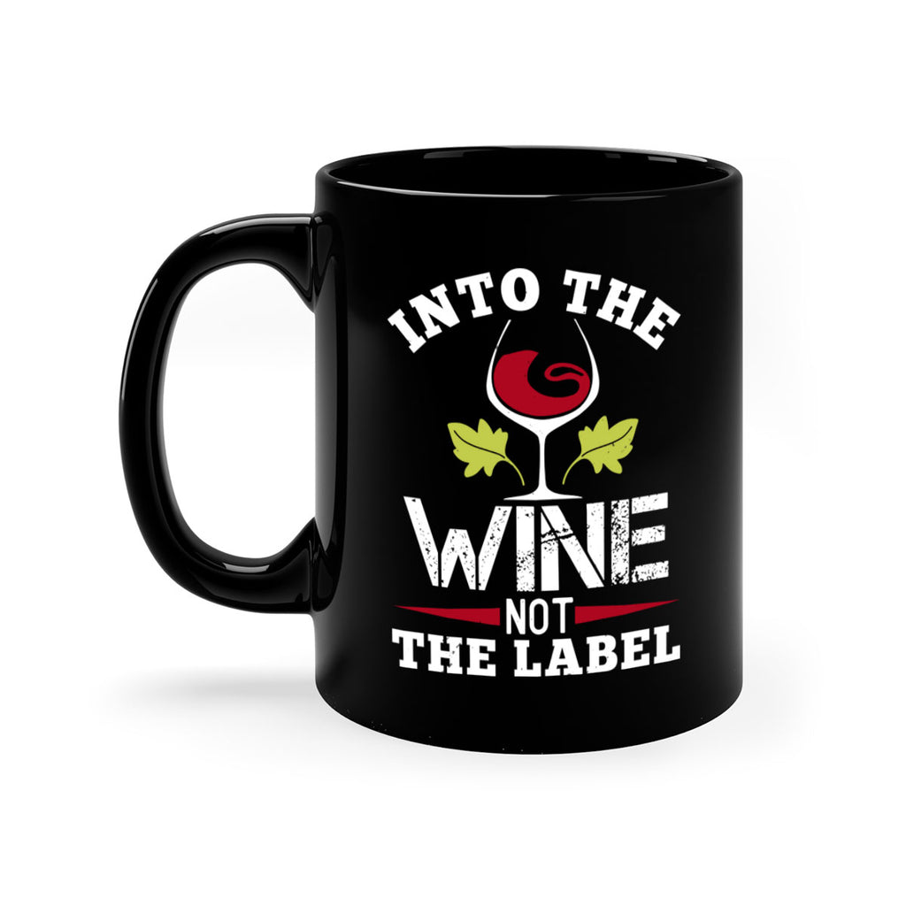 into the wine not the label 132#- wine-Mug / Coffee Cup