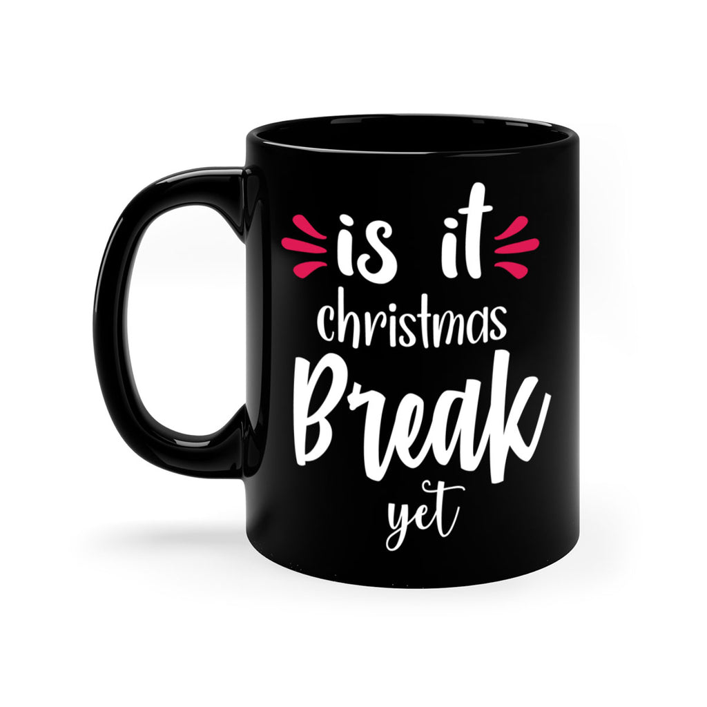 is it christmas break yet style 363#- christmas-Mug / Coffee Cup