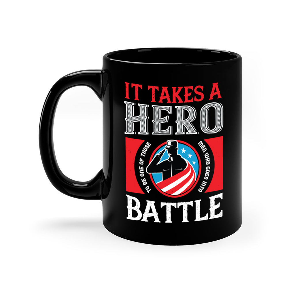 it takes a hero to be one of those men who goes into battle 50#- veterns day-Mug / Coffee Cup