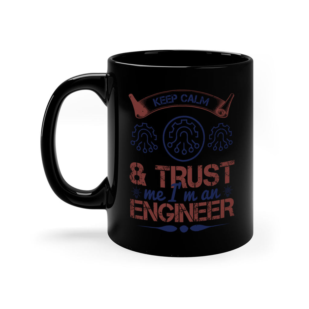 keep calm and trust me im an engineer Style 47#- engineer-Mug / Coffee Cup