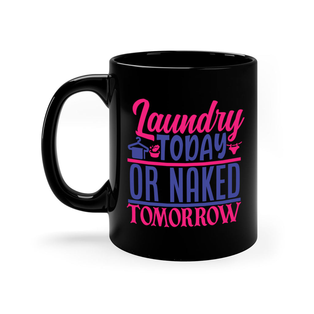 laundry today or naked tomorrow 4#- laundry-Mug / Coffee Cup