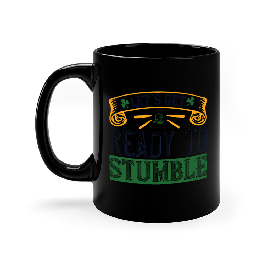 let’s get ready to stumble Style 121#- St Patricks Day-Mug / Coffee Cup