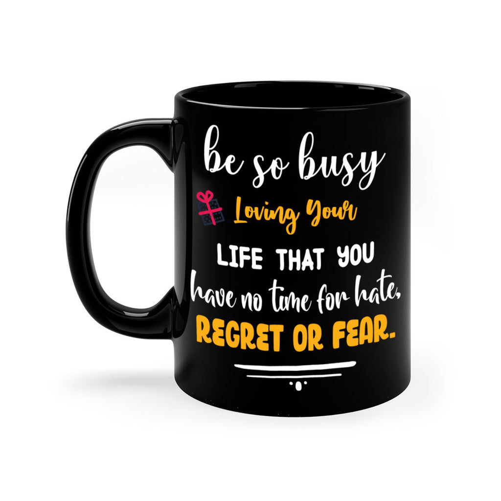 loving your life that you have no time for hate, regret or fear style 446#- christmas-Mug / Coffee Cup