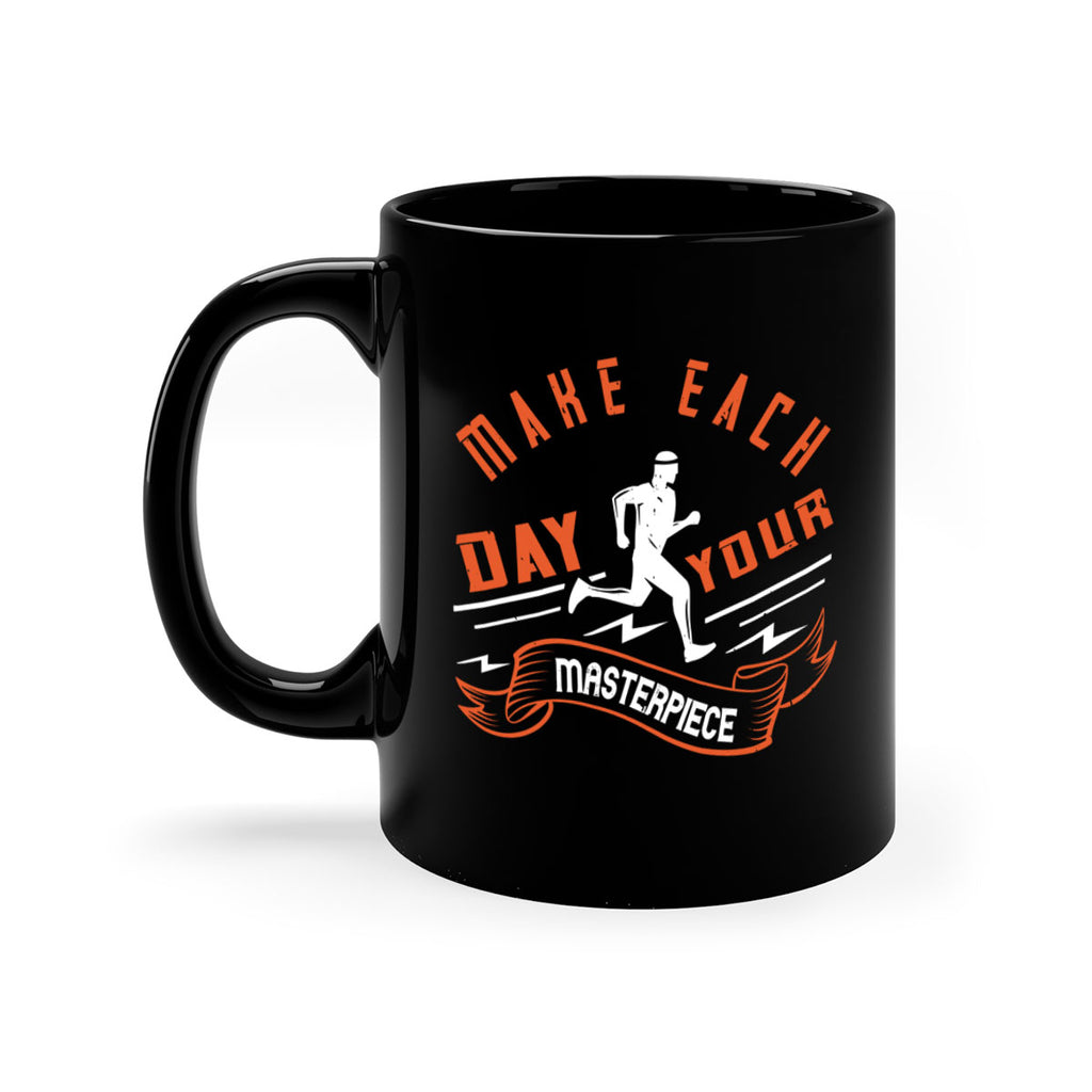 make each day your masterpiece 31#- running-Mug / Coffee Cup