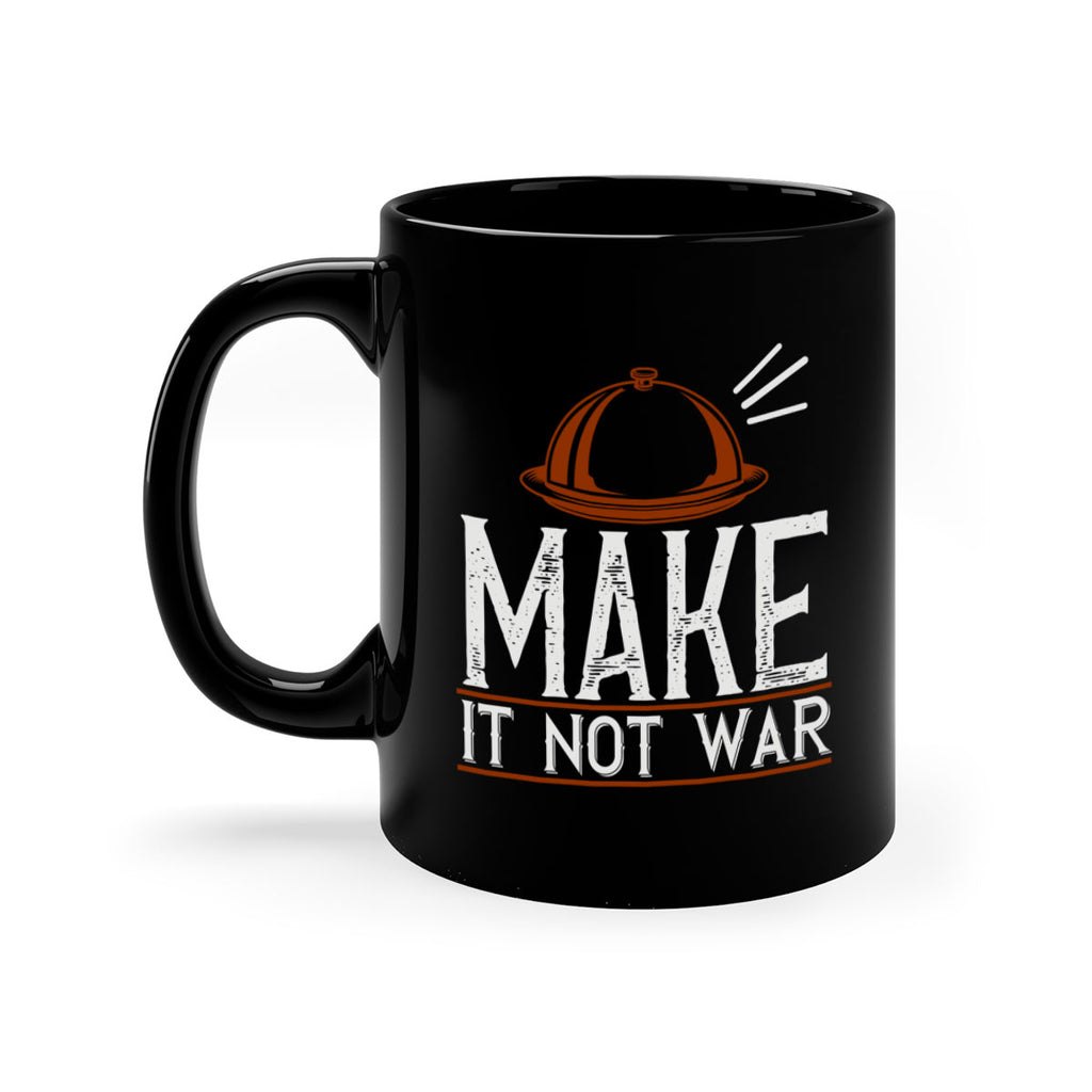 make it not war 16#- cooking-Mug / Coffee Cup