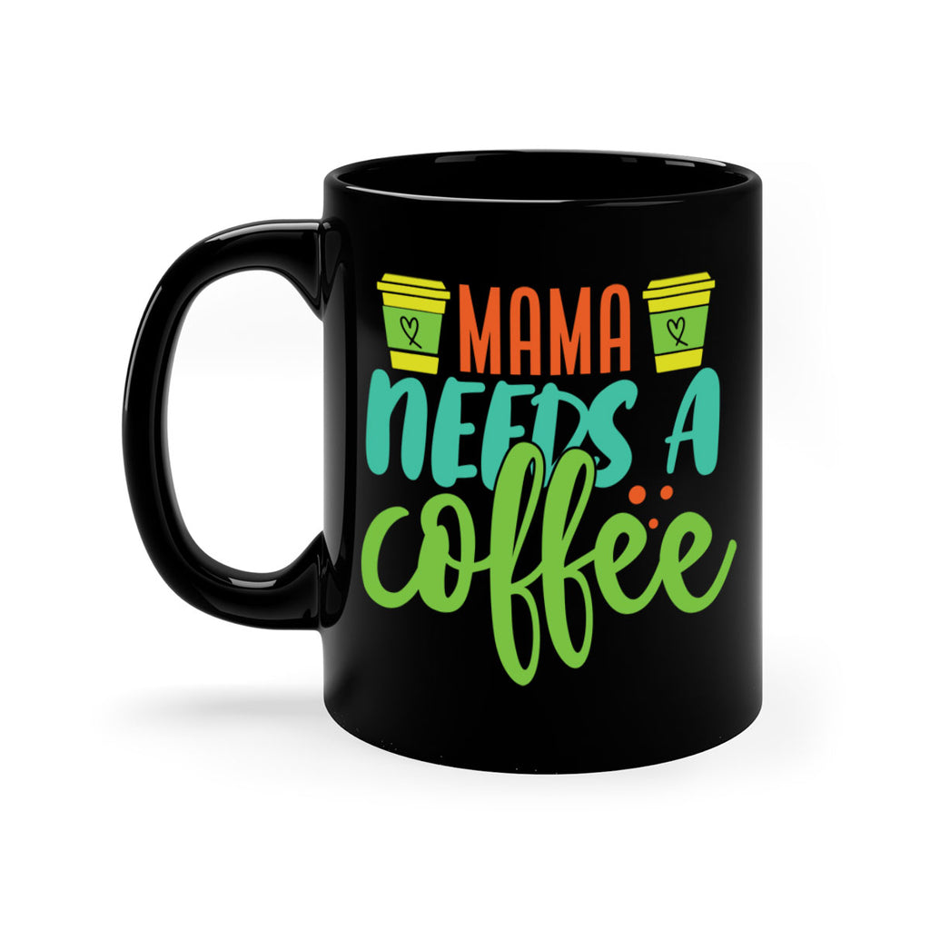 mama needs a coffee 384#- mom-Mug / Coffee Cup