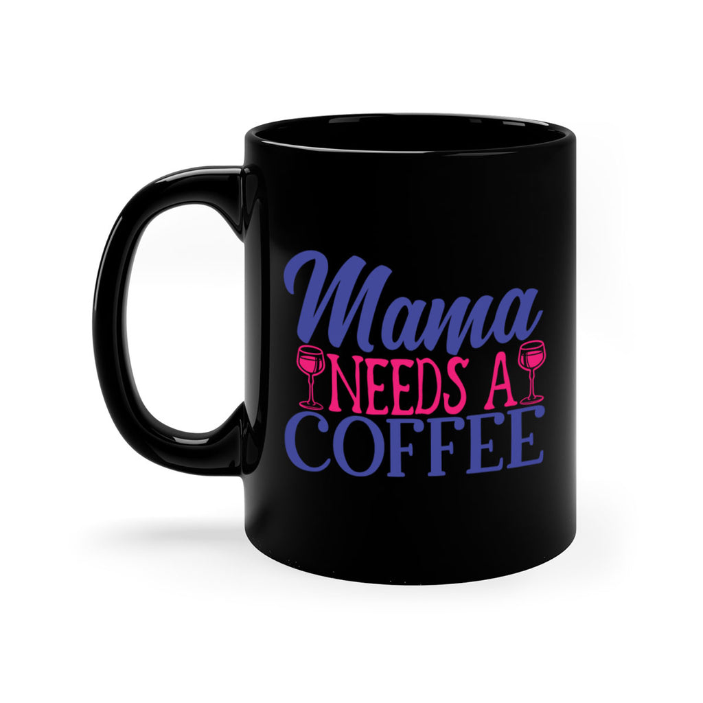 mama needs a coffee 385#- mom-Mug / Coffee Cup