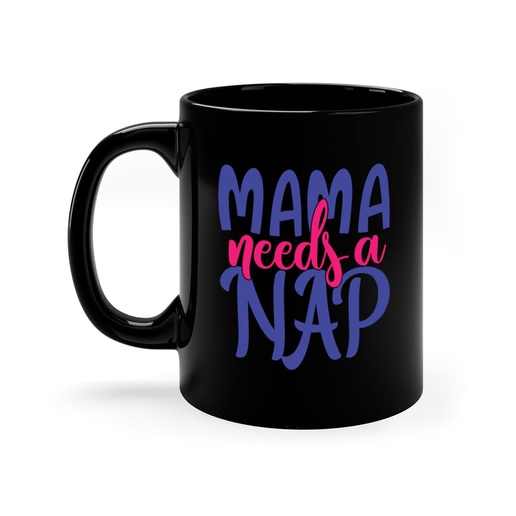 mama needs a nap 383#- mom-Mug / Coffee Cup