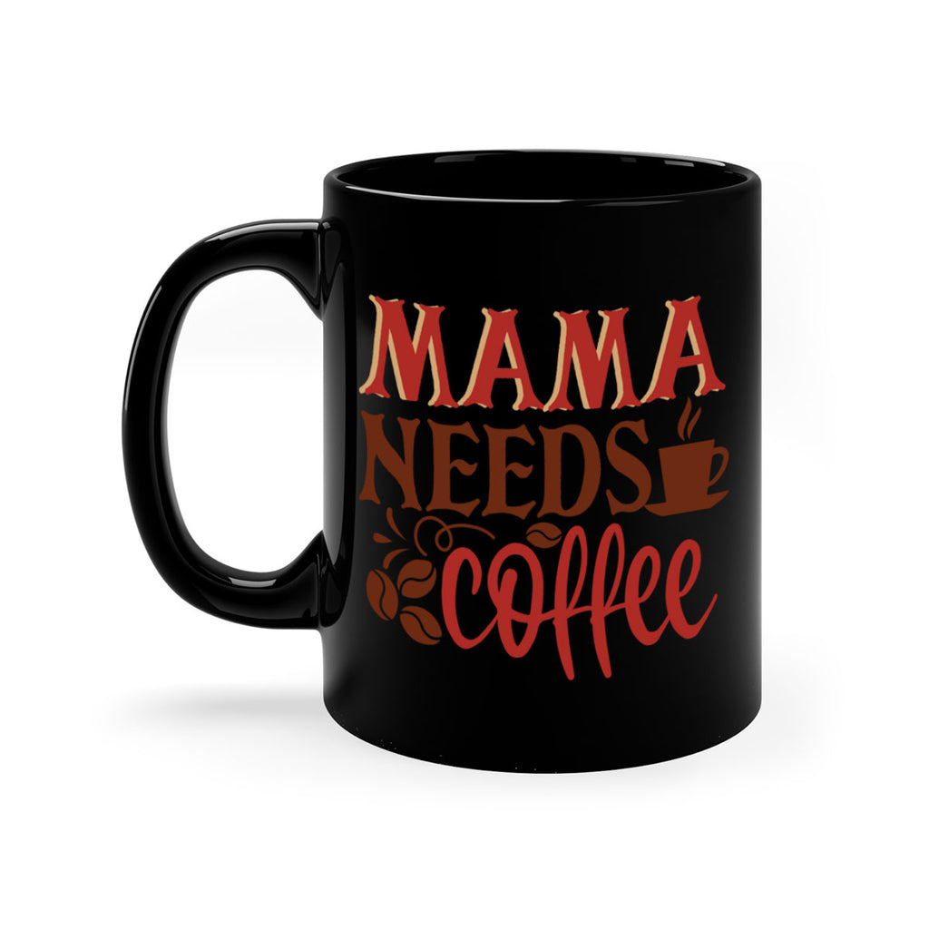 mama needs coffee 207#- coffee-Mug / Coffee Cup