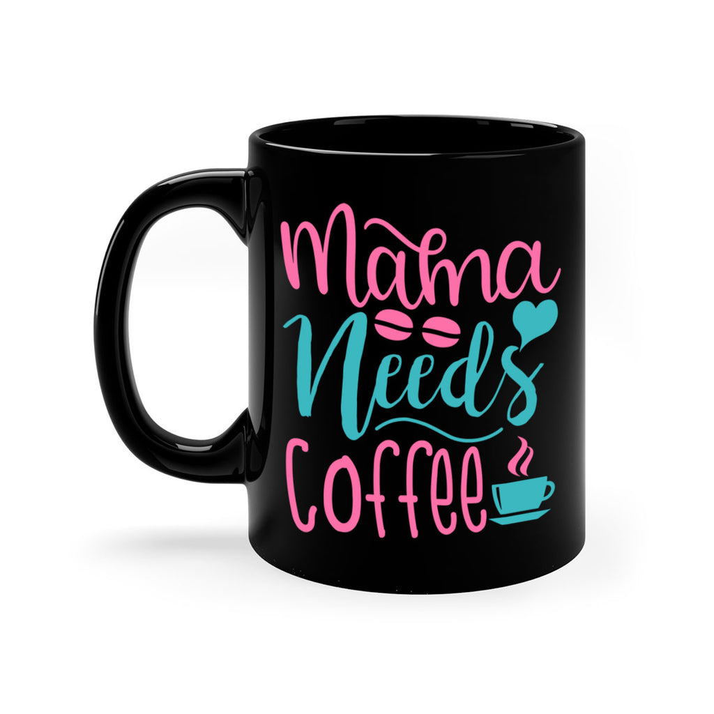 mama needs coffee 323#- mom-Mug / Coffee Cup