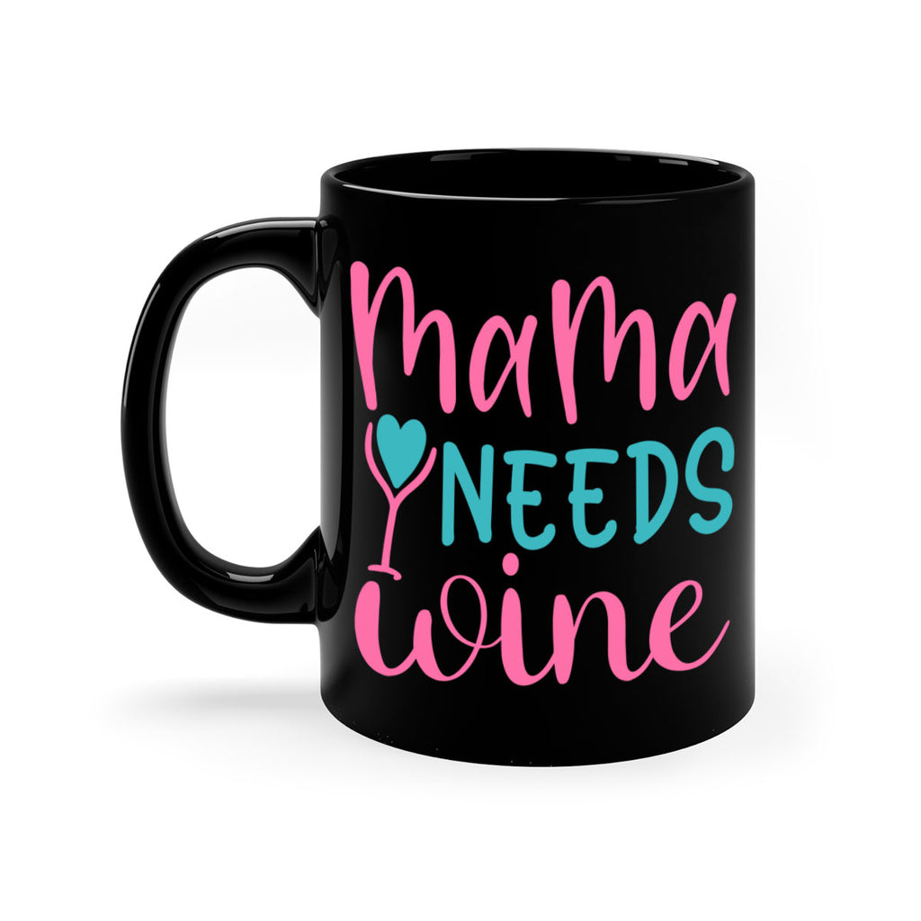 mama needs wine 322#- mom-Mug / Coffee Cup