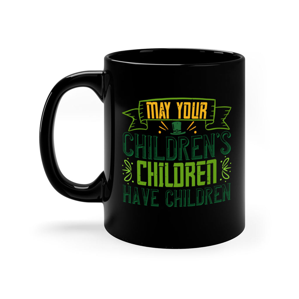 may your children’s children have children Style 114#- St Patricks Day-Mug / Coffee Cup