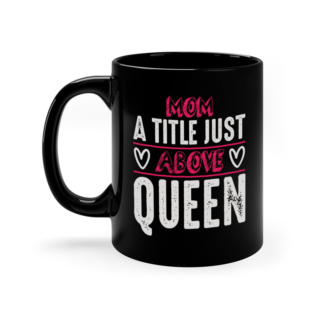 mom a title just above queen 117#- mom-Mug / Coffee Cup