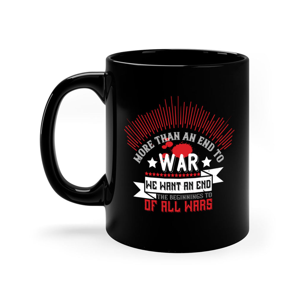 more than an end to war we want an end to the beginnings of all wars 46#- veterns day-Mug / Coffee Cup