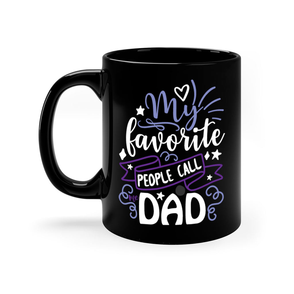 my favorite people call me dad 81#- fathers day-Mug / Coffee Cup