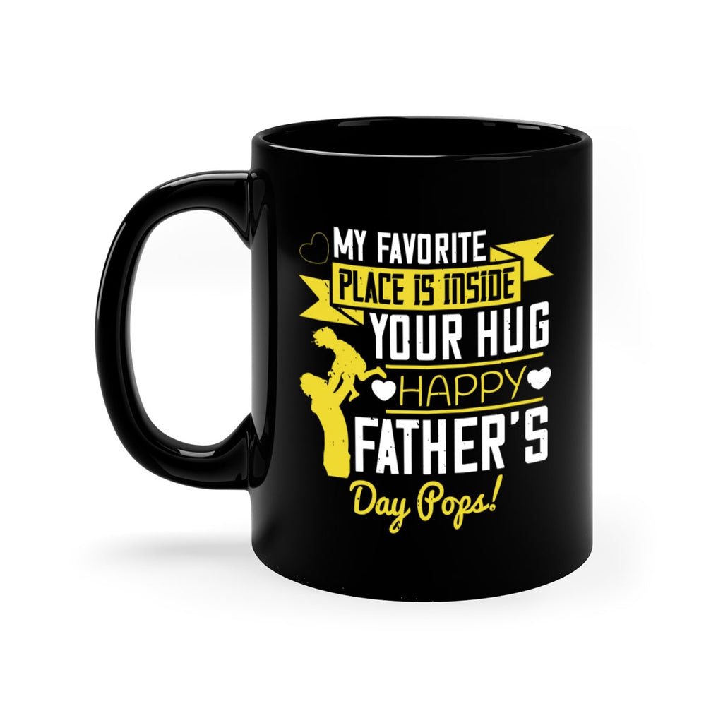 my favorite place is inside your hug happy father’s day pops 208#- fathers day-Mug / Coffee Cup