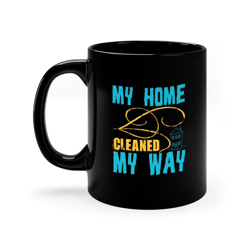 my home cleaned my way Style 24#- cleaner-Mug / Coffee Cup