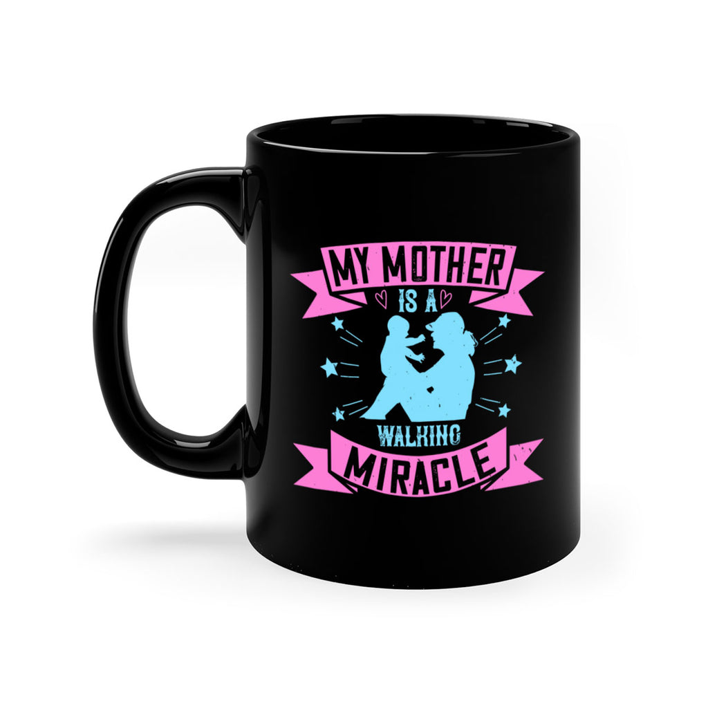 my mother is a walking miracle 87#- mom-Mug / Coffee Cup
