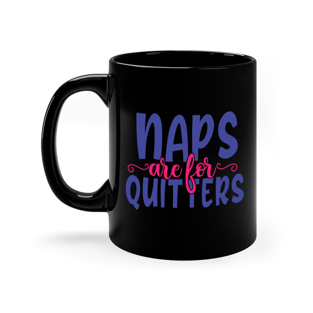 naps are for quitters 371#- mom-Mug / Coffee Cup