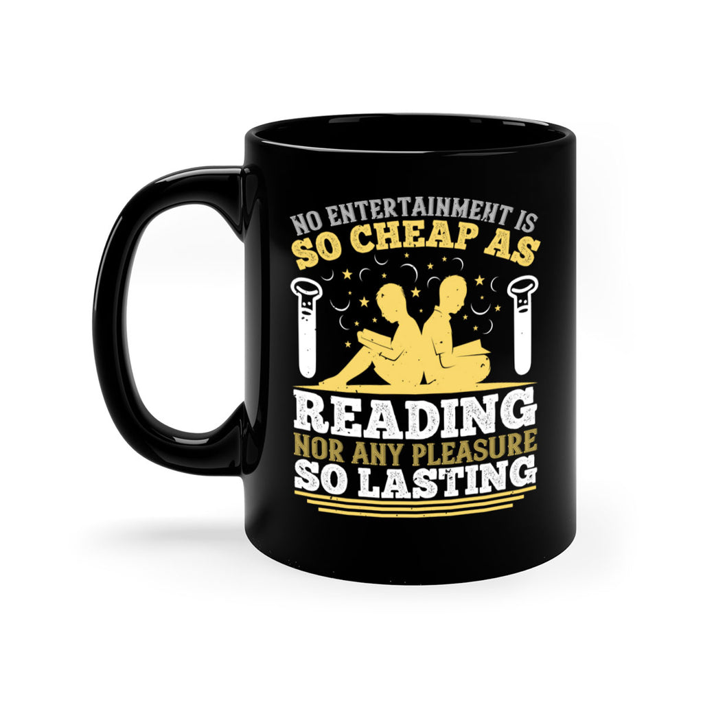 no entertainment is so cheap as reading nor any pleasure so lasting 58#- Reading - Books-Mug / Coffee Cup