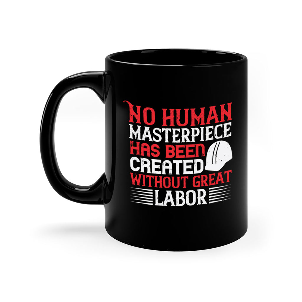 no human masterpiece has been created without great labor 24#- labor day-Mug / Coffee Cup