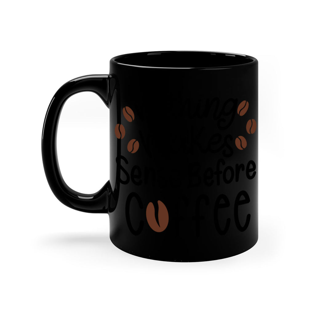 nothing makes sense before coffee 56#- coffee-Mug / Coffee Cup