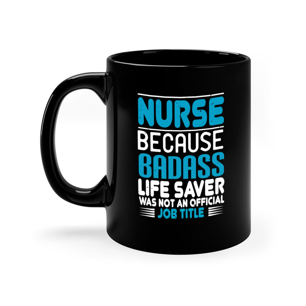 nurse because badass Style 285#- nurse-Mug / Coffee Cup