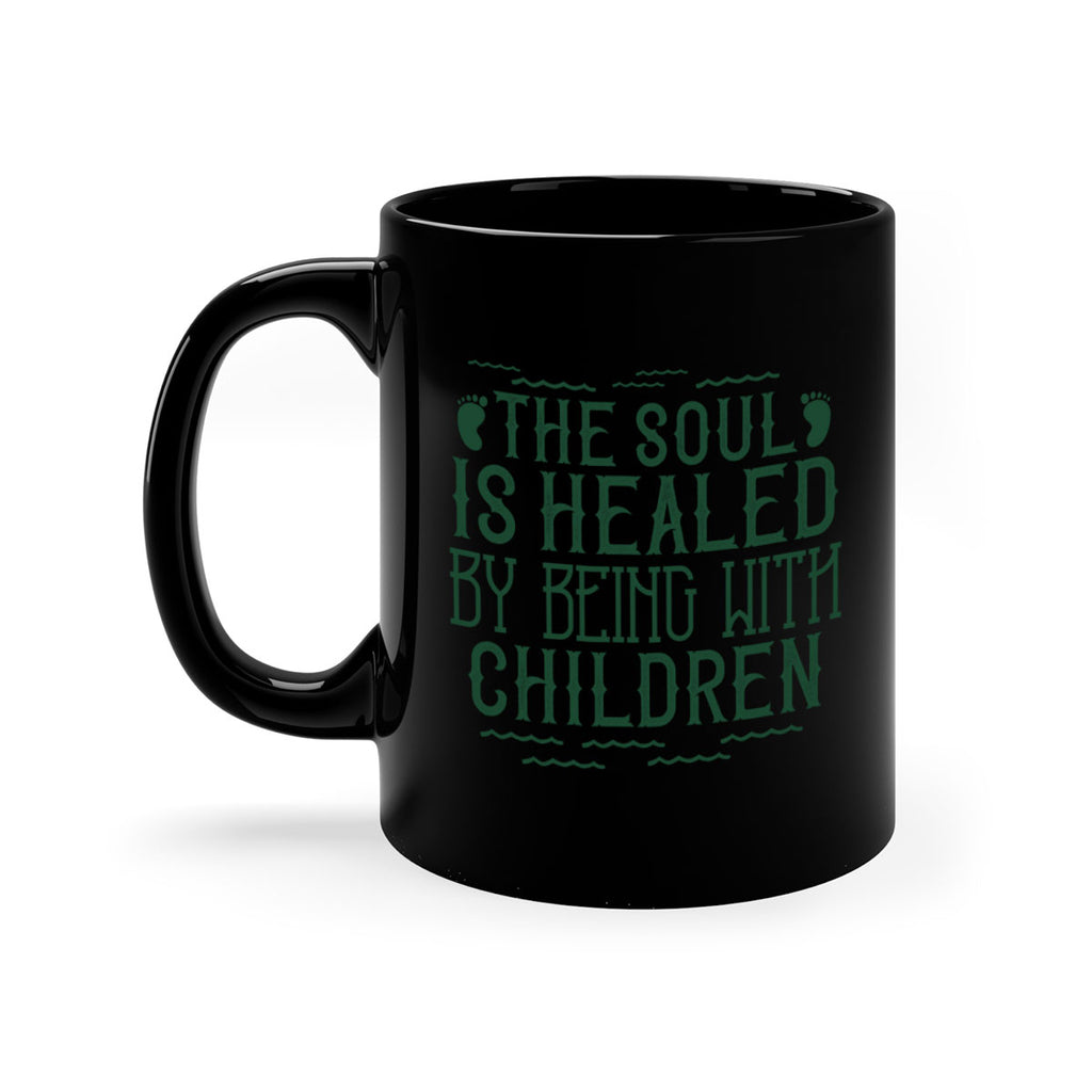 oThe soul is healed by being with children Style 24#- kids-Mug / Coffee Cup