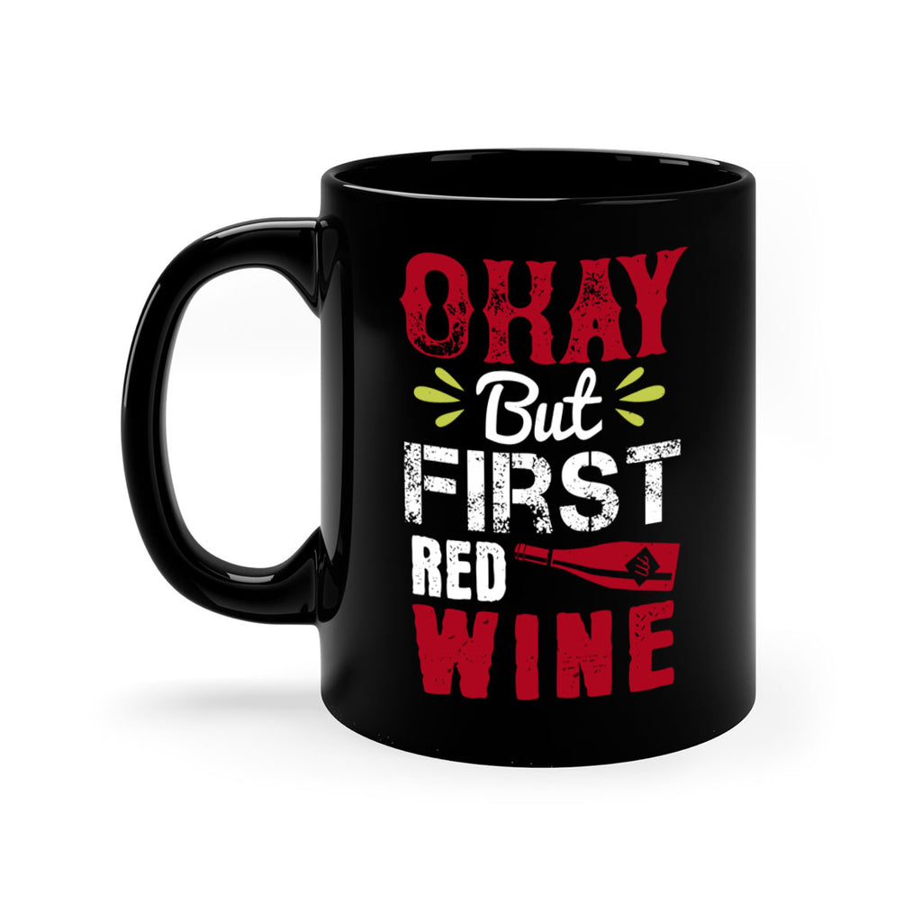 okay but first red wine 124#- wine-Mug / Coffee Cup