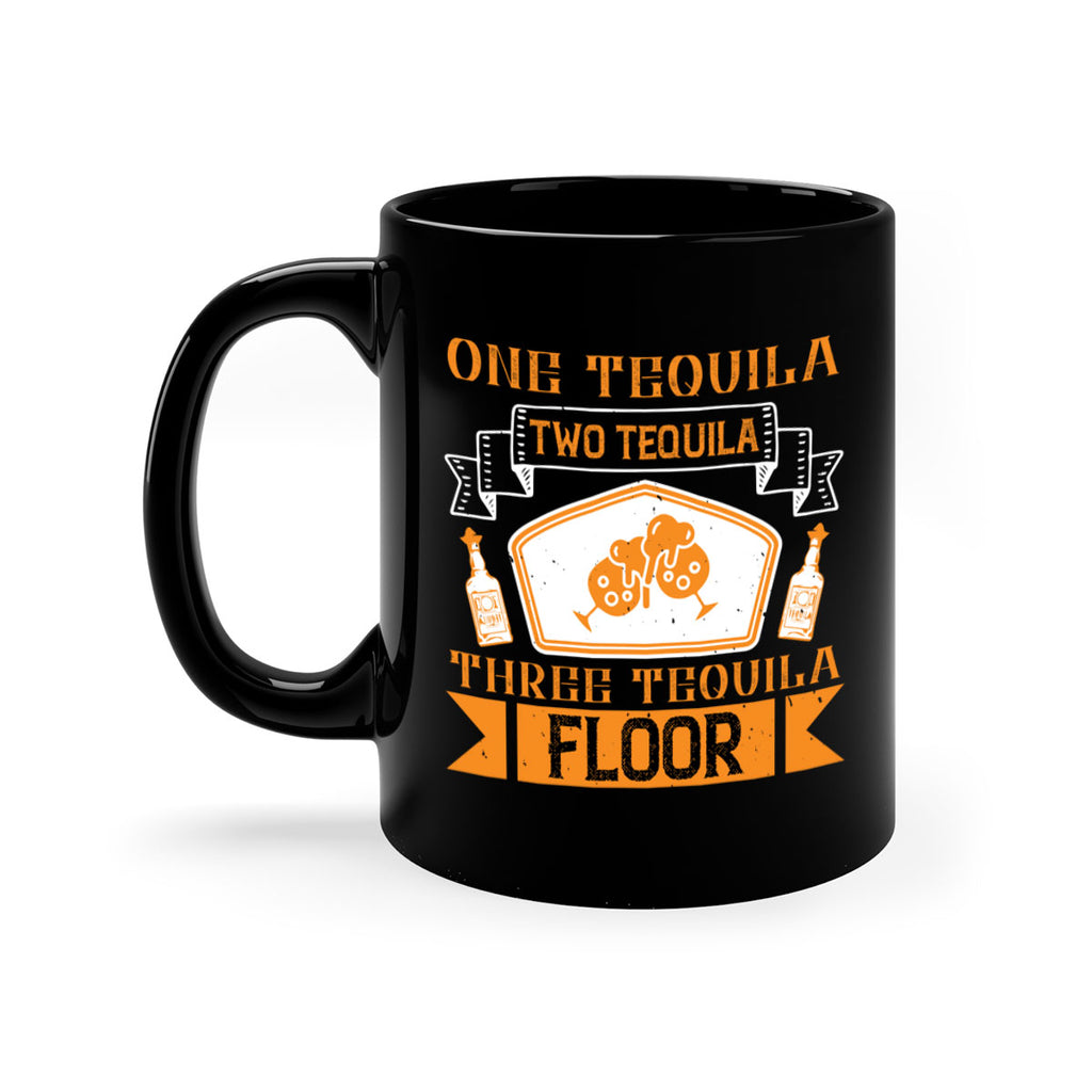 one tequila two tequila three tequila floor 29#- drinking-Mug / Coffee Cup