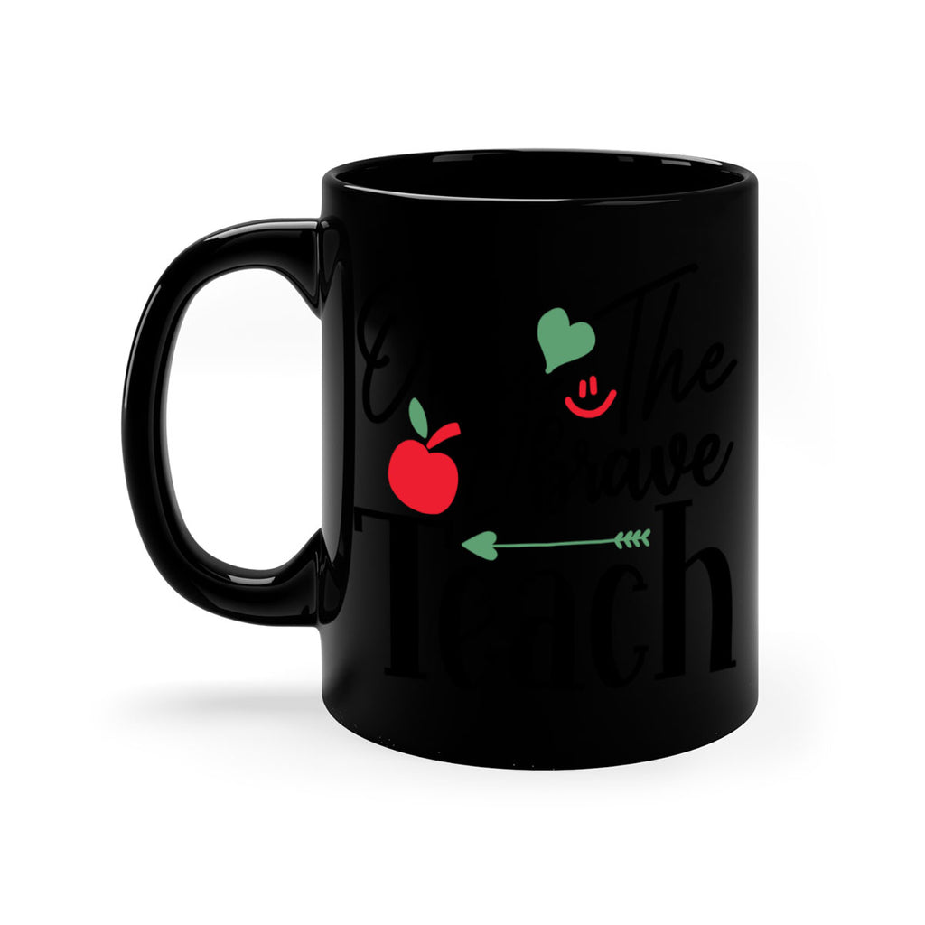 only the brave teach Style 155#- teacher-Mug / Coffee Cup