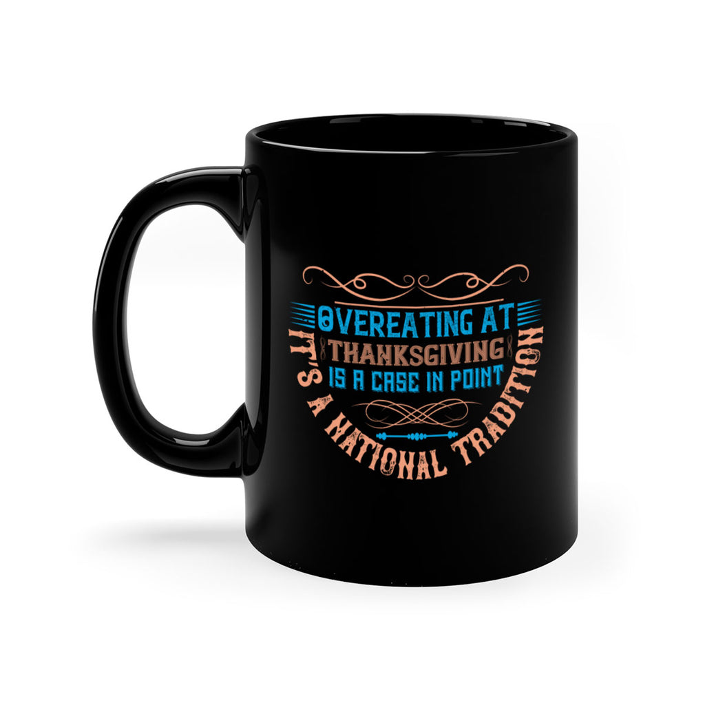 overeating at thanksgiving is a case in point it’s a national tradition 18#- thanksgiving-Mug / Coffee Cup
