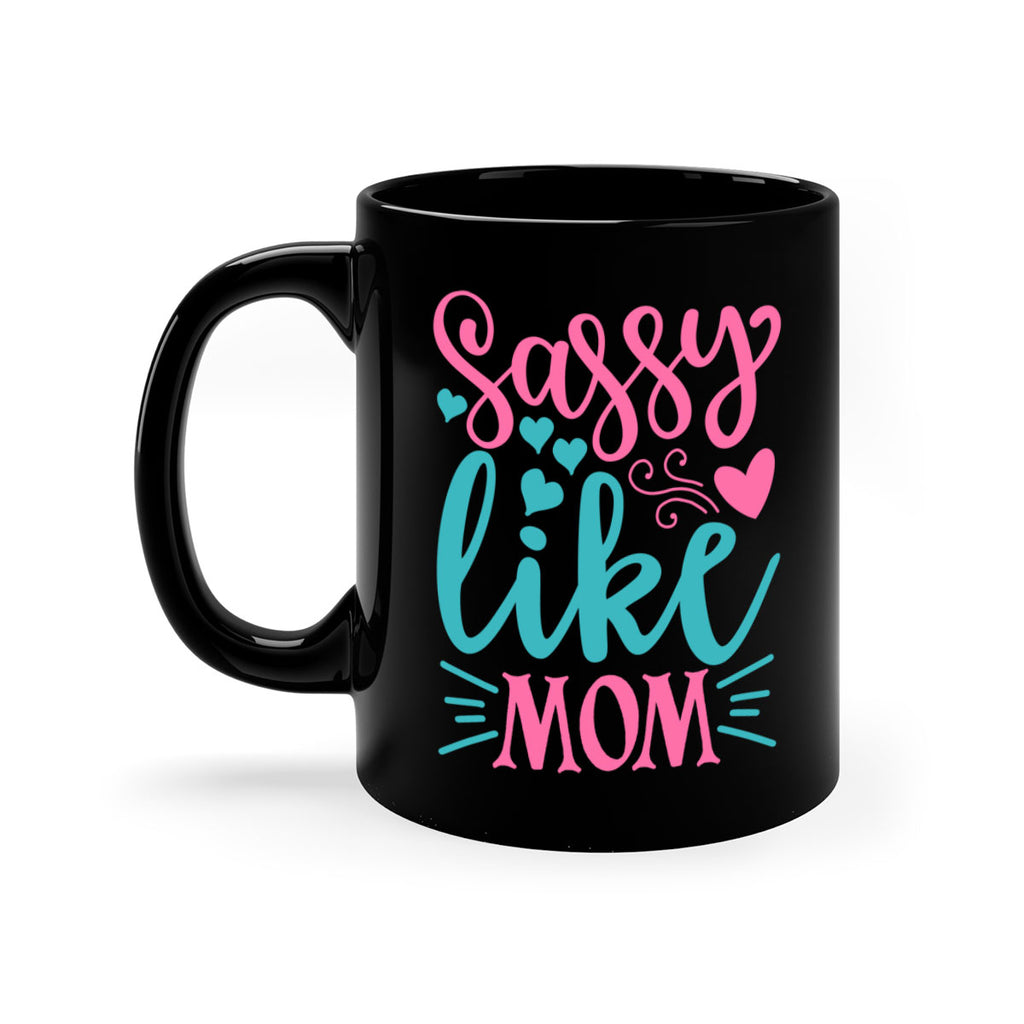 sassy like mom 332#- mom-Mug / Coffee Cup
