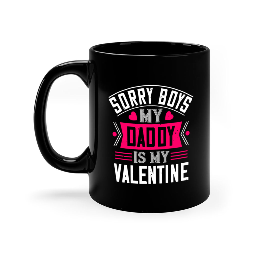 sorry boys my daddy is my valentine 10#- valentines day-Mug / Coffee Cup