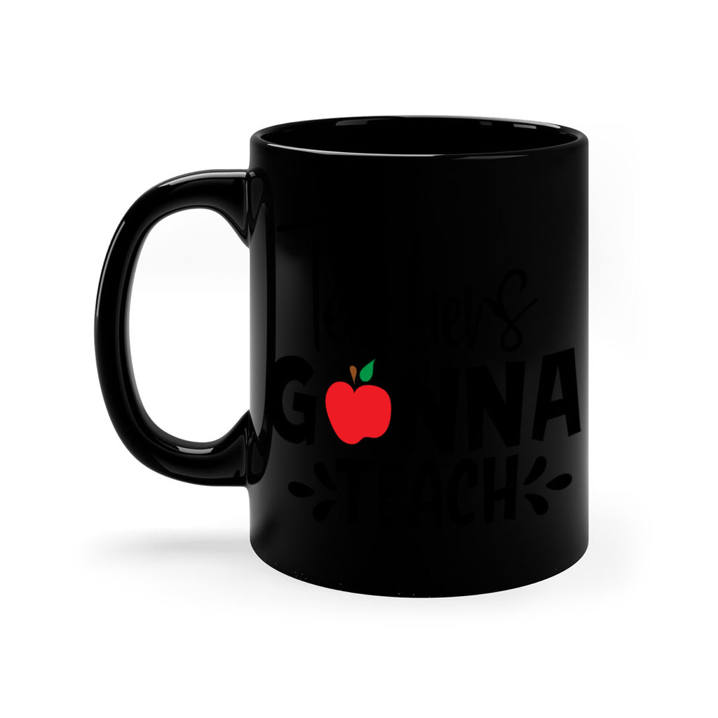 teachers gonna teach Style 131#- teacher-Mug / Coffee Cup